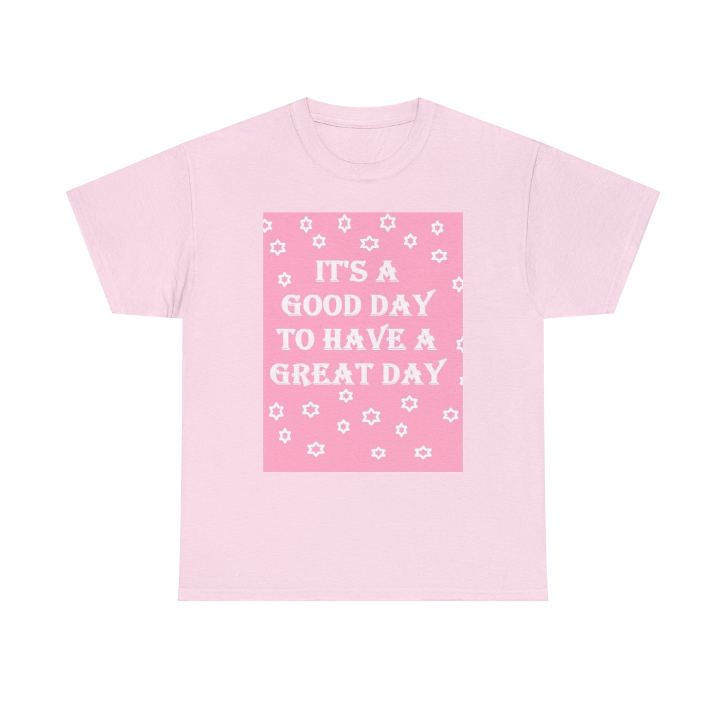 It's A Good Day To Have A Great Day pink & white T-shirt