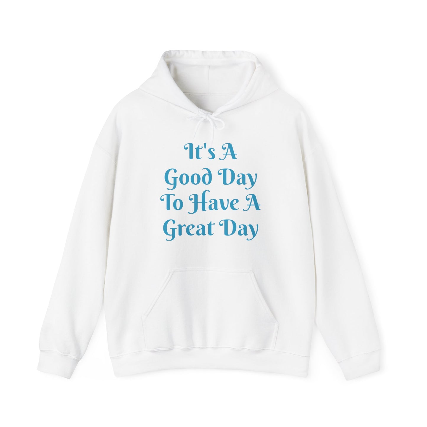 It's A Good Day Hooded Sweatshirt