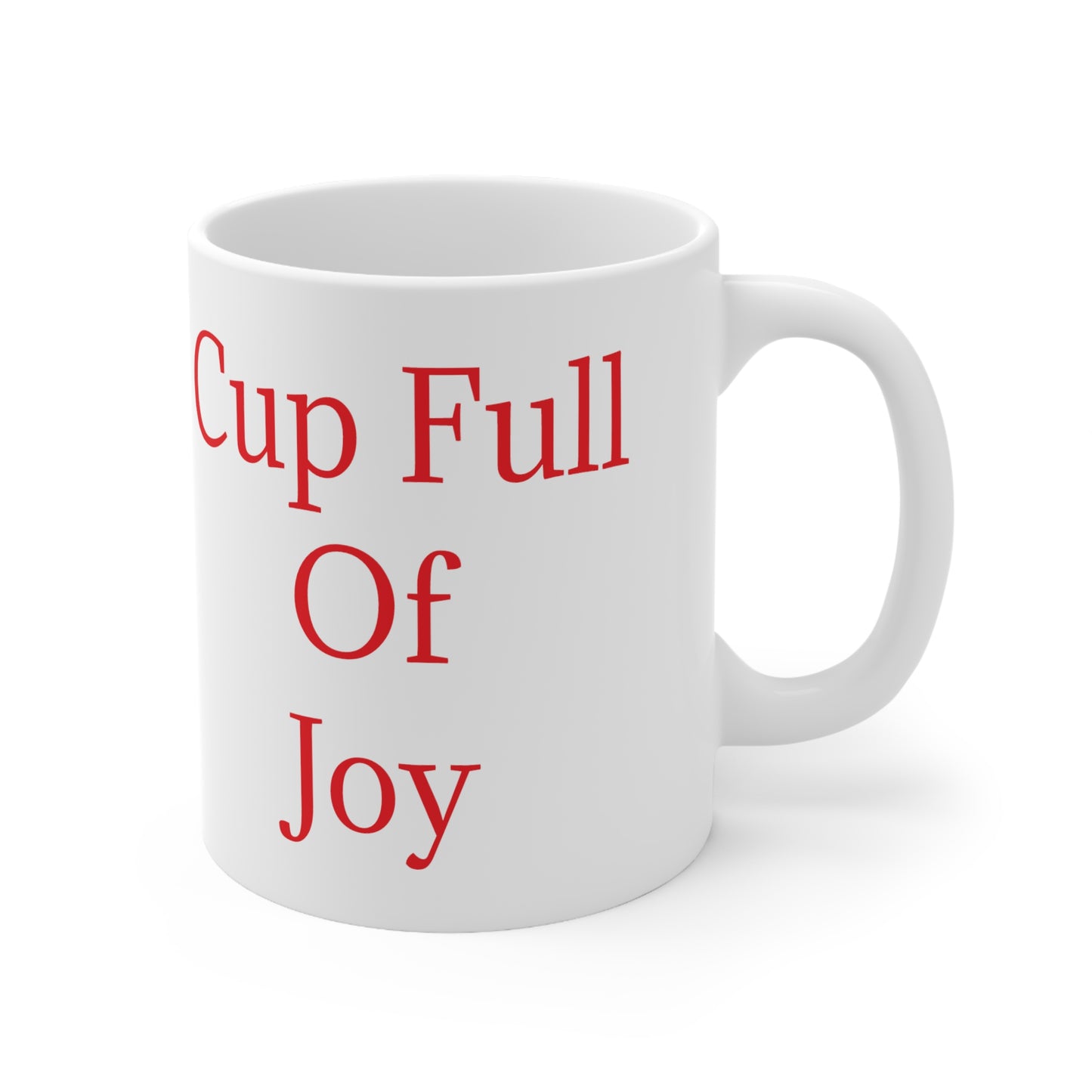 Cup Full Of Joy Ceramic Mug 11oz