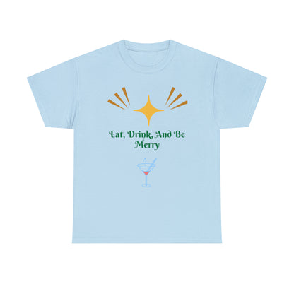 Eat Drink And Be Merry T-shirt